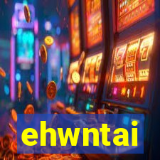 ehwntai