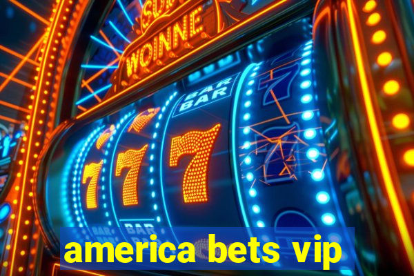 america bets vip