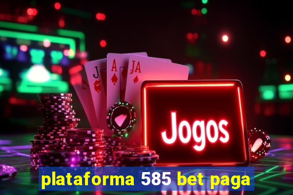 plataforma 585 bet paga