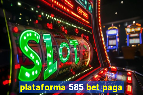 plataforma 585 bet paga