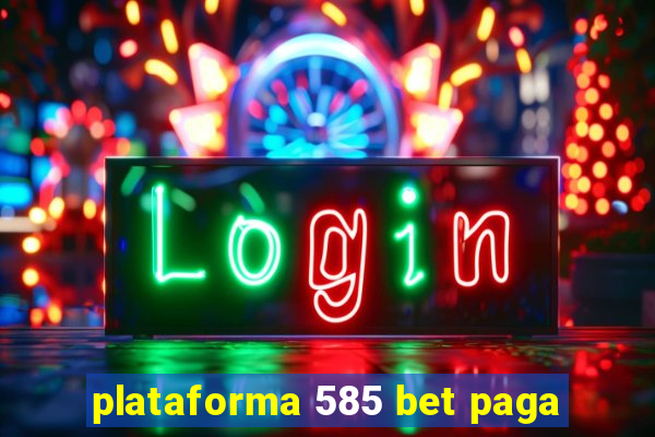 plataforma 585 bet paga