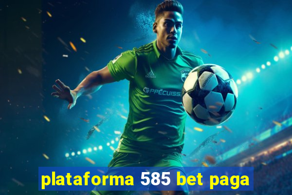 plataforma 585 bet paga