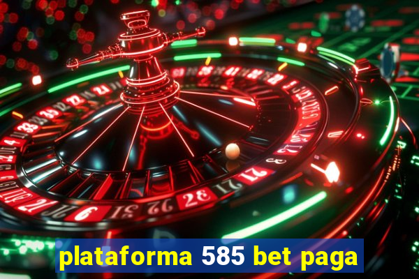 plataforma 585 bet paga