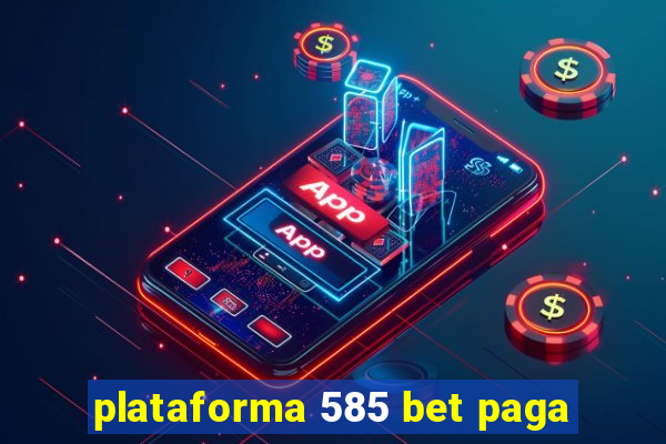 plataforma 585 bet paga