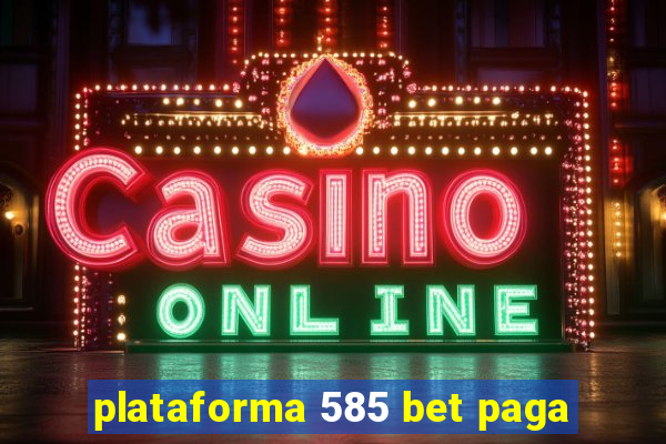 plataforma 585 bet paga