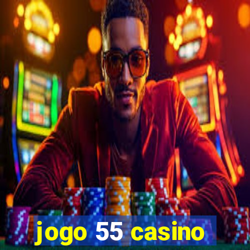 jogo 55 casino