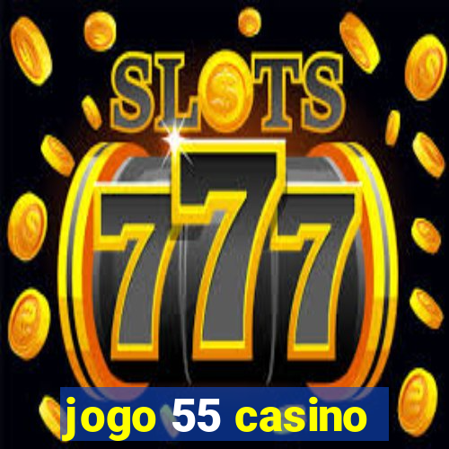 jogo 55 casino