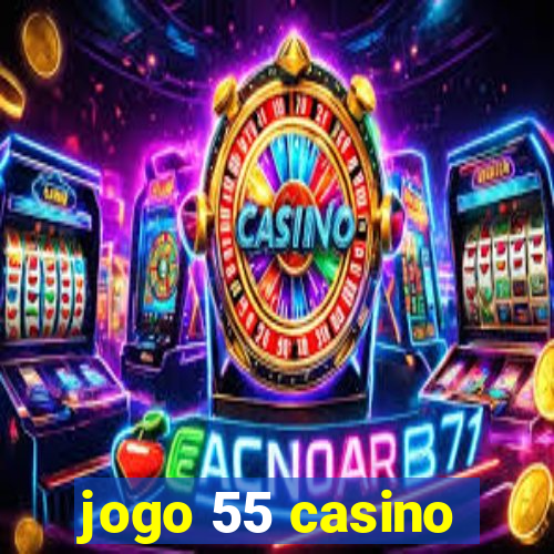 jogo 55 casino