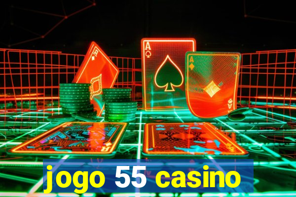 jogo 55 casino