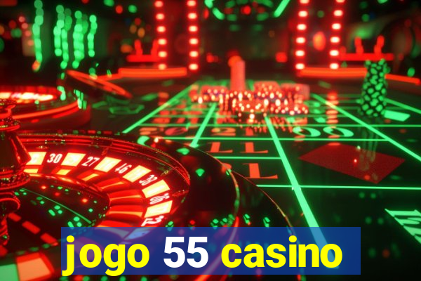 jogo 55 casino