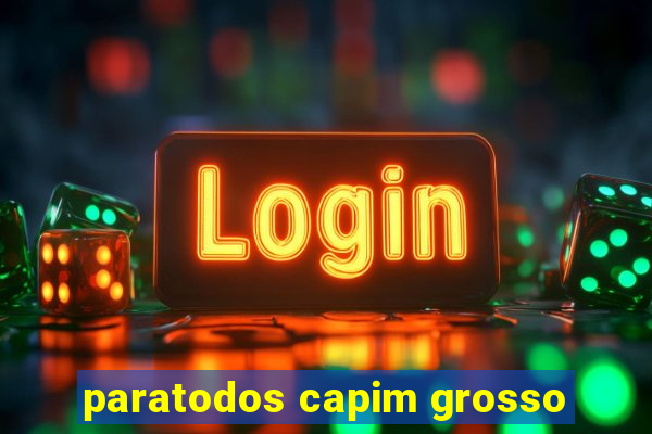 paratodos capim grosso