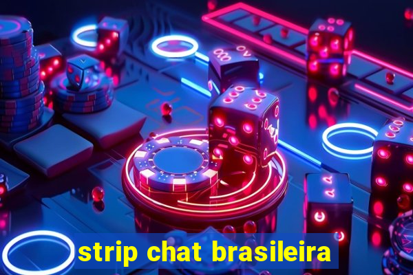 strip chat brasileira