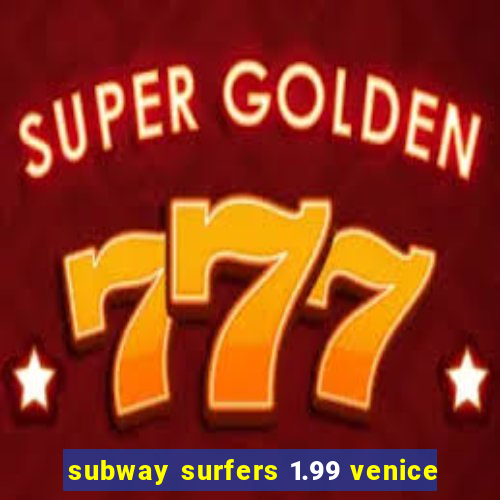 subway surfers 1.99 venice