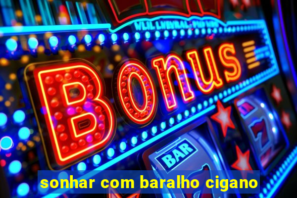 sonhar com baralho cigano