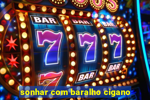 sonhar com baralho cigano