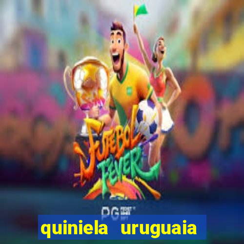 quiniela uruguaia de hoje