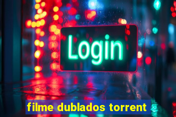 filme dublados torrent