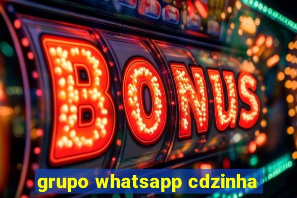 grupo whatsapp cdzinha