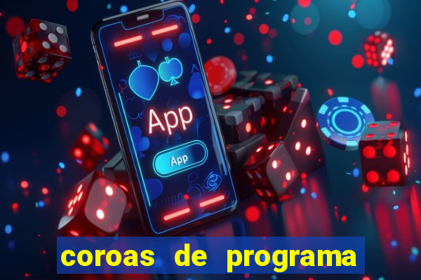 coroas de programa de porto alegre