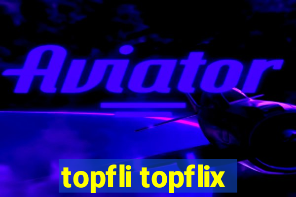 topfli topflix