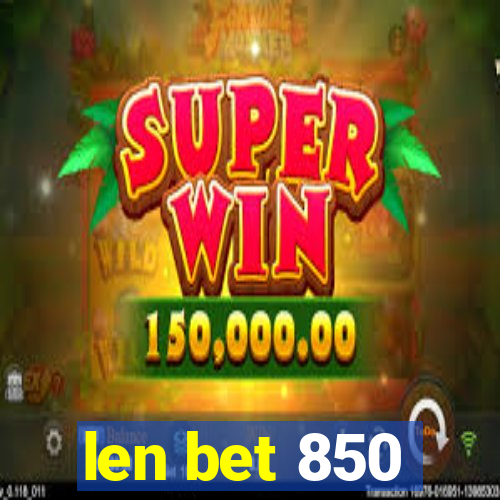 len bet 850