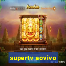 supertv aovivo