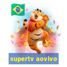 supertv aovivo