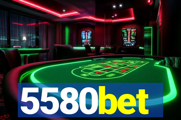 5580bet