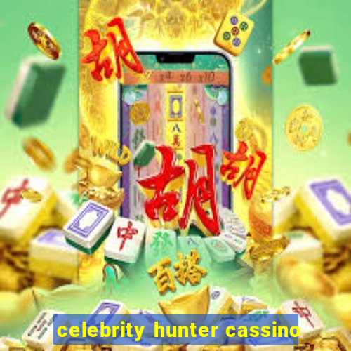 celebrity hunter cassino