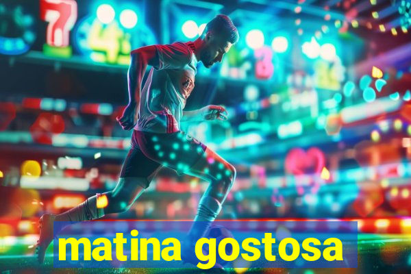 matina gostosa