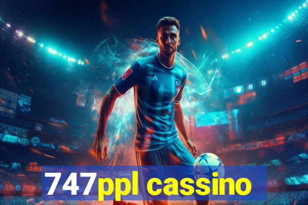 747ppl cassino