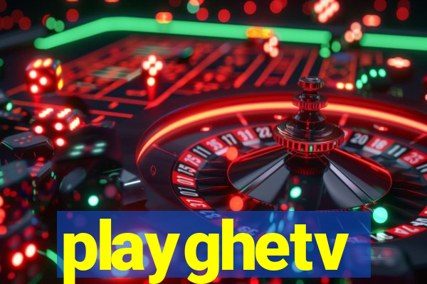 playghetv