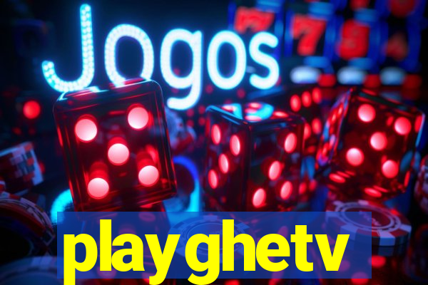 playghetv