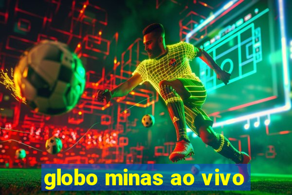 globo minas ao vivo