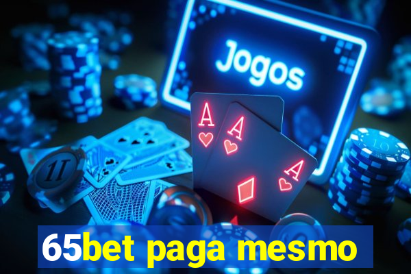 65bet paga mesmo