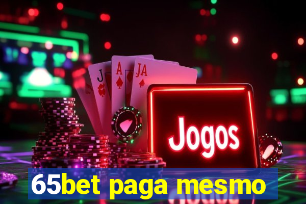 65bet paga mesmo