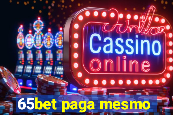 65bet paga mesmo