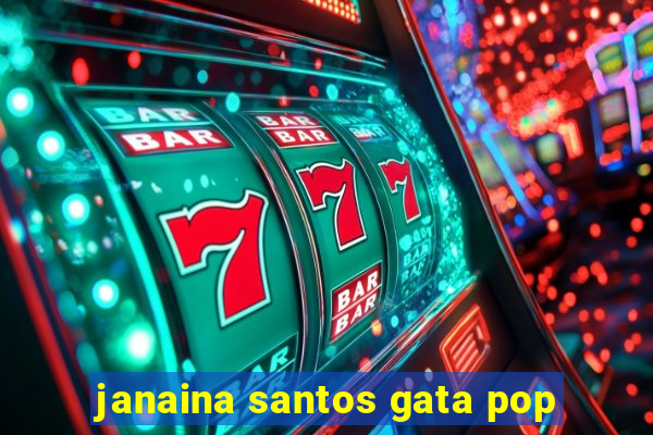 janaina santos gata pop