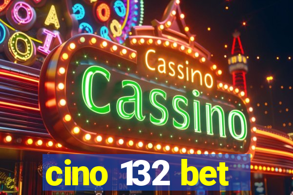 cino 132 bet