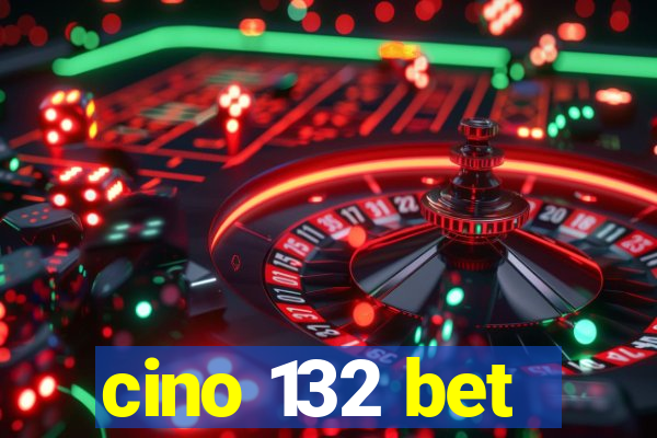 cino 132 bet