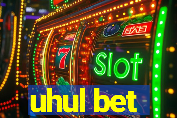 uhul bet