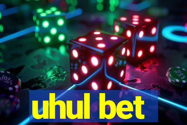 uhul bet