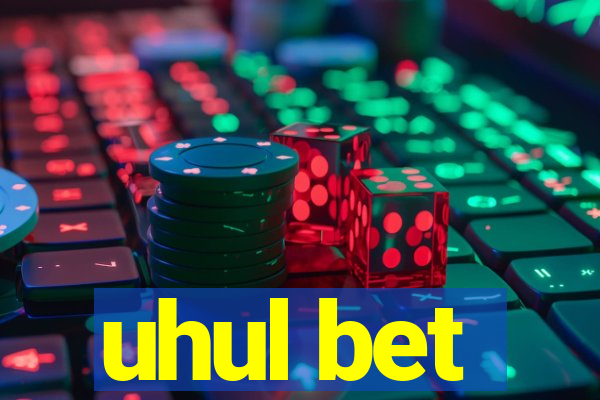 uhul bet