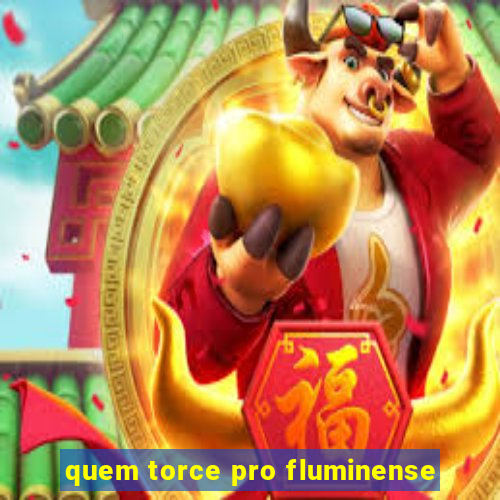 quem torce pro fluminense