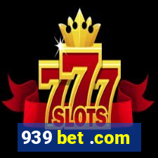 939 bet .com