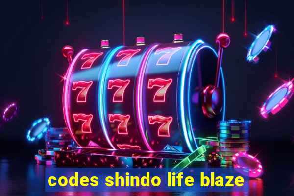 codes shindo life blaze