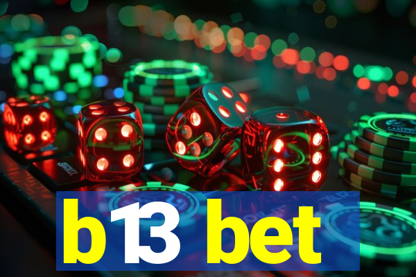 b13 bet