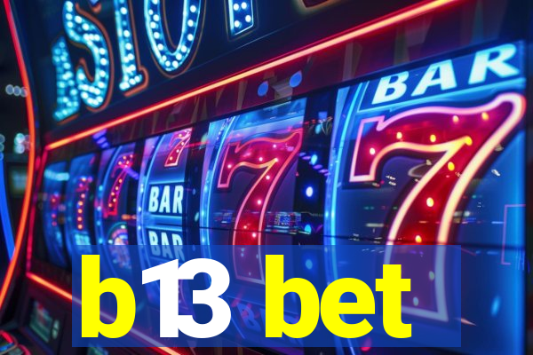 b13 bet