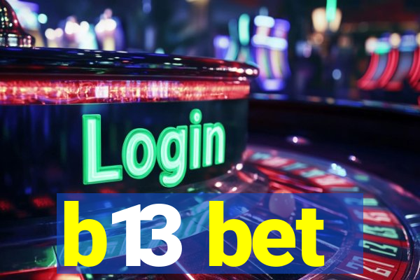 b13 bet