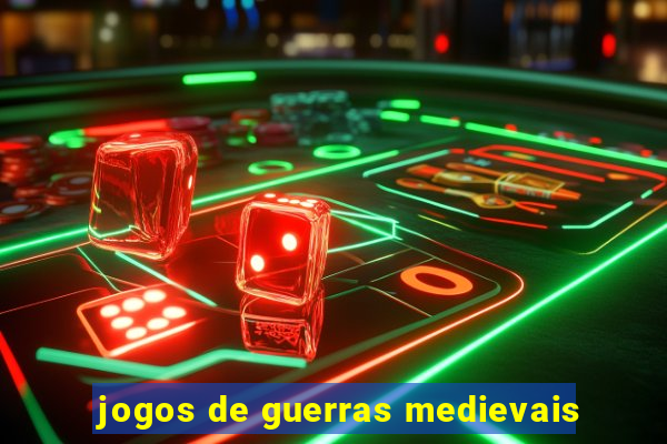 jogos de guerras medievais